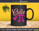 Cutie Pi Day Math Teacher Svg Cricut Cut Files