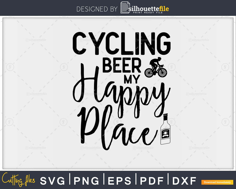 Cycling Beer My Happy Place svg design printable cut file