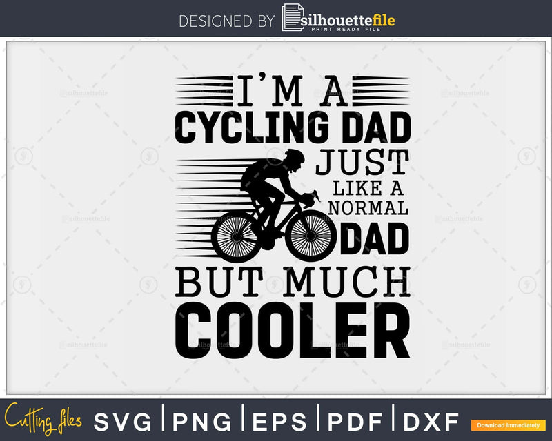 Cycling Dad svg for Men -Like Normal But Way Cooler design