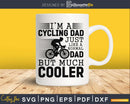 Cycling Dad svg for Men -Like Normal But Way Cooler design