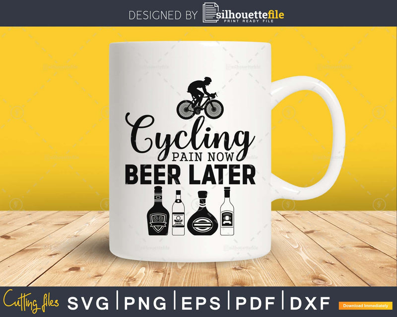 Cycling pain now beer later svg design printable cut file