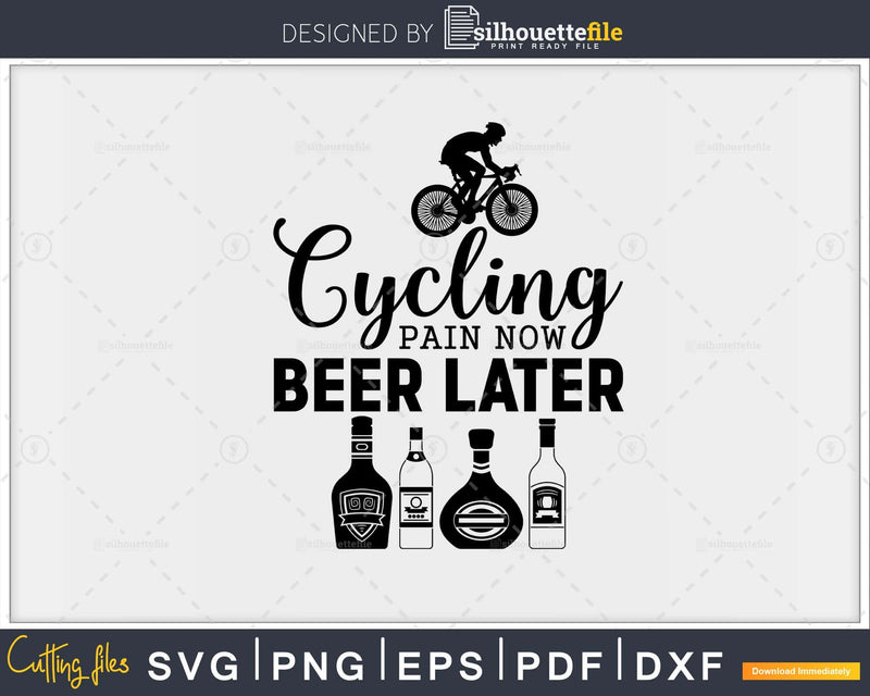 Cycling pain now beer later svg design printable cut file