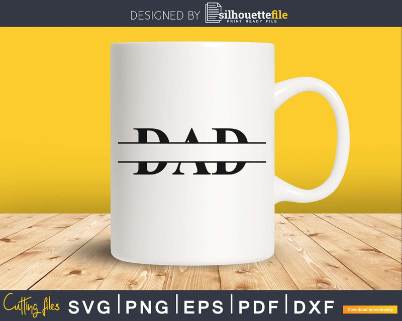 Dad Fathers Day svg cricut digital print-ready files