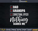 Dad Grandpa Correctional Officer Nothing Scares
