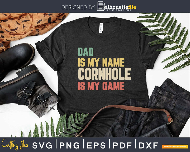 Dad Is My Name Cornhole Game Funny Svg Dxf Png Cricut File