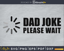 Dad Joke Loading svg cricut digital father day design