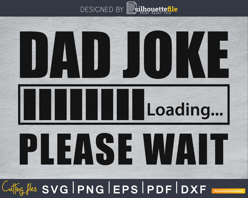 Dad Joke Loading SVG - Father’s Day digital svg cricut files
