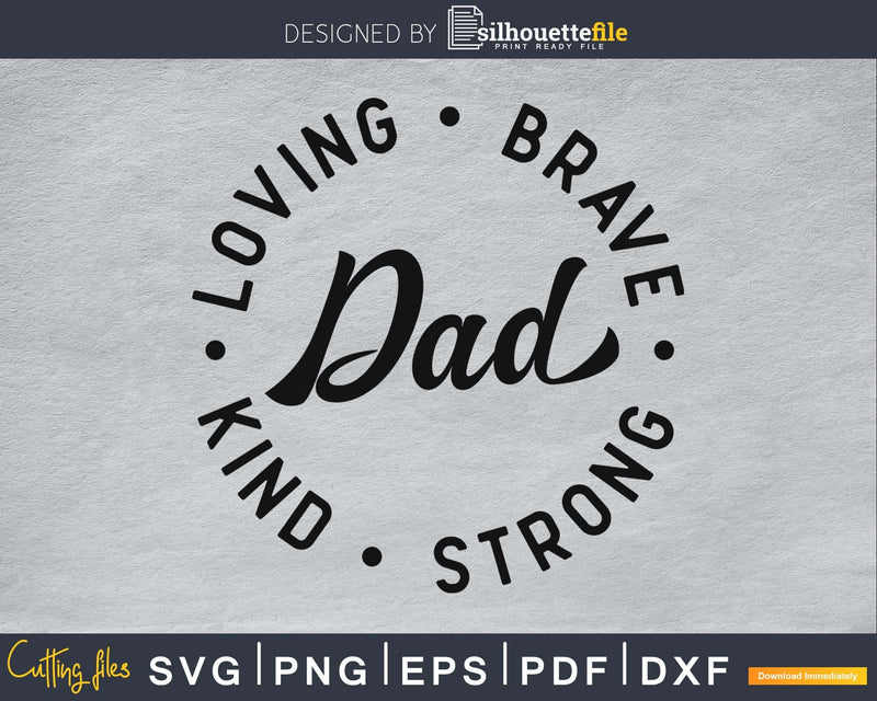 Dad Loving Brave Kind Strong Father’s day SVG Cutting