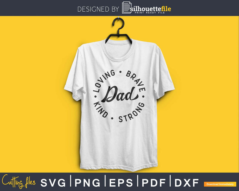 Dad Loving Brave Kind Strong Father’s day SVG Cutting