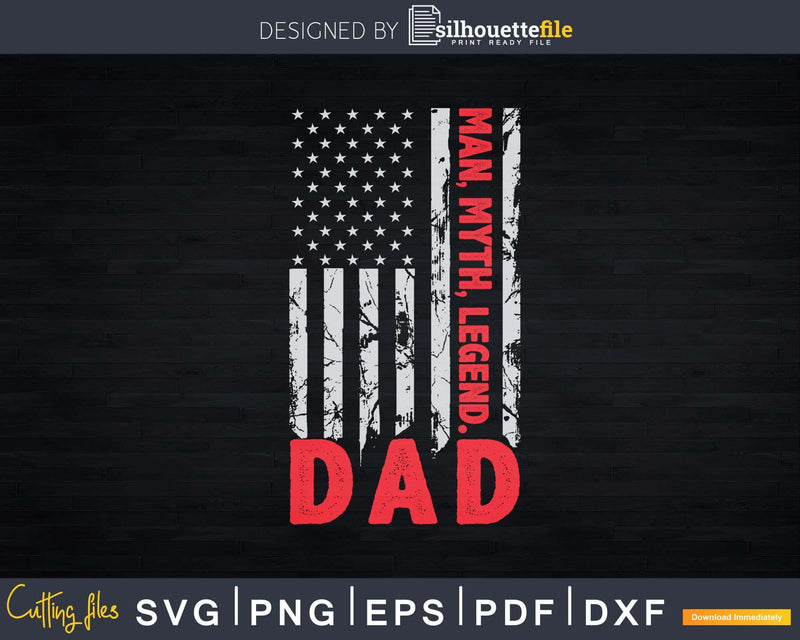 Dad Man Myth Legend USA Flag Fathers Day Svg T-shirt Design