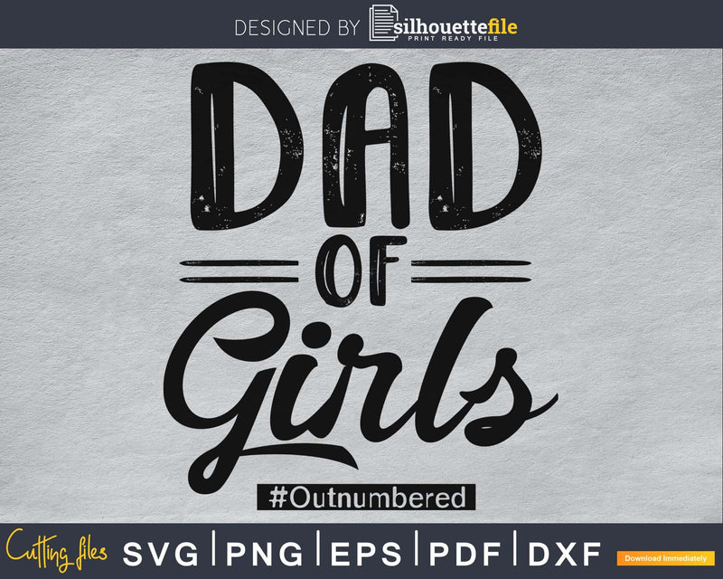 Dad of Girls Outnumbered SVG Father’s Day Cut File Funny
