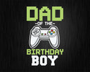 Dad of the Birthday Boy Matching Video Game Svg Designs