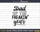 Dad of the Freakin’ Year Svg silhouette cut files