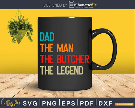 Dad The Man Butcher Legend Svg T-shirt Design
