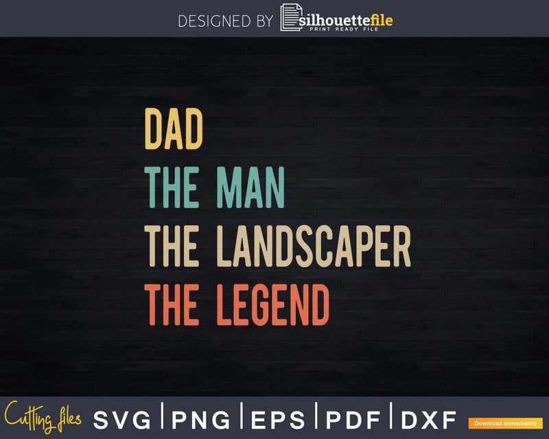 Dad The Man Landscaper Legend Svg Dxf Cut Files