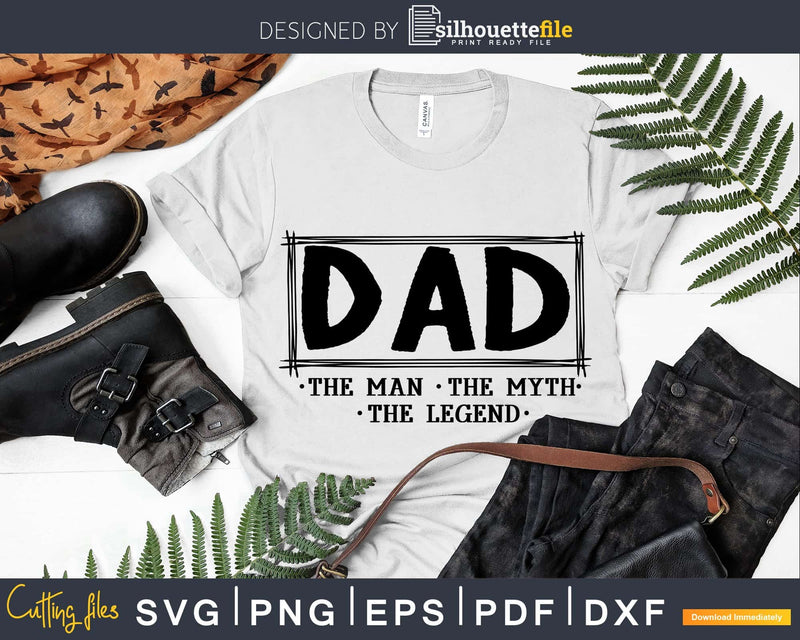 Dad the Man Myth Legend Svg Designs cut printable files