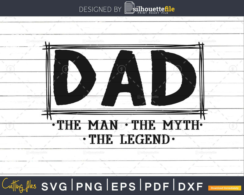 Dad the Man Myth Legend Svg Designs cut printable files