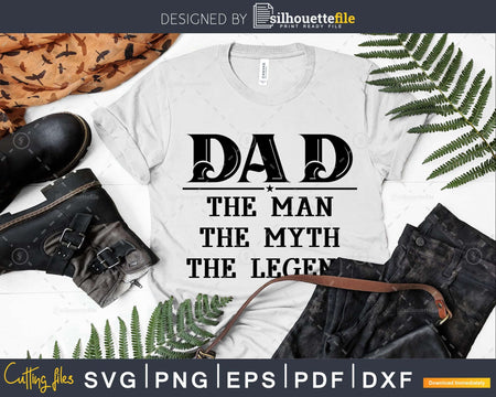 Dad the Man Myth Legend Svg Printable Cut Files