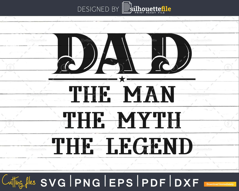 Dad the Man Myth Legend Svg Printable Cut Files