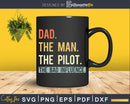 Dad The Man Pilot bad influence Svg Png Shirt Design
