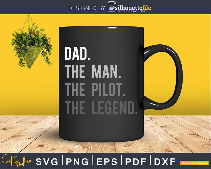 Dad The Man Pilot Legend Father Svg Design Cricut Printable