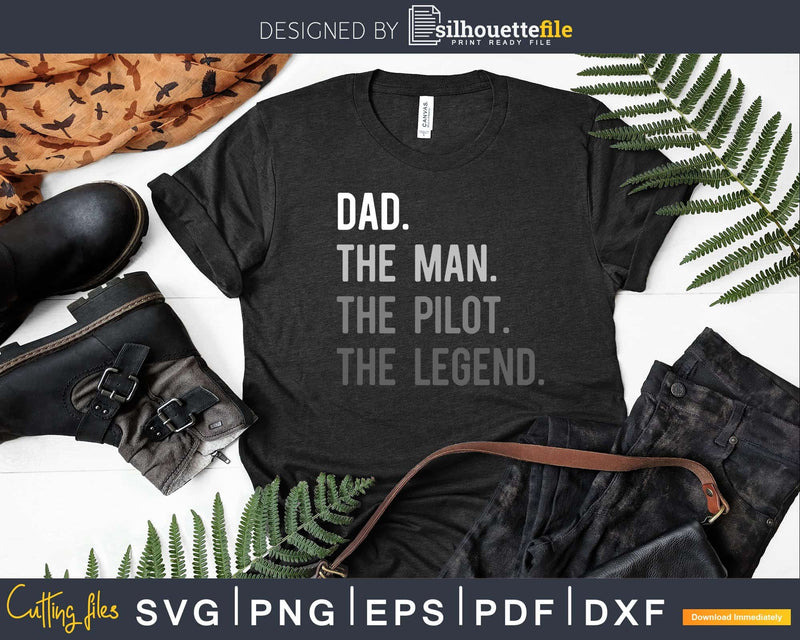 Dad The Man Pilot Legend Father Svg Design Cricut Printable