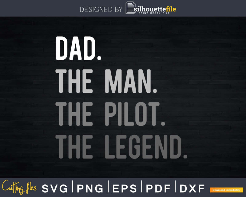 Dad The Man Pilot Legend Father Svg Design Cricut Printable