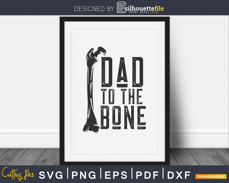 Dad to the Bone Svg Cricut Cut Printable Files