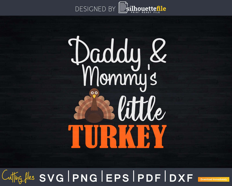 Daddy And Mommy’s Little Turkey Svg Png Cricut File