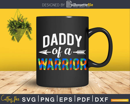 Daddy Of A Warrior Autism Awareness Day Svg Dxf Png Cut File