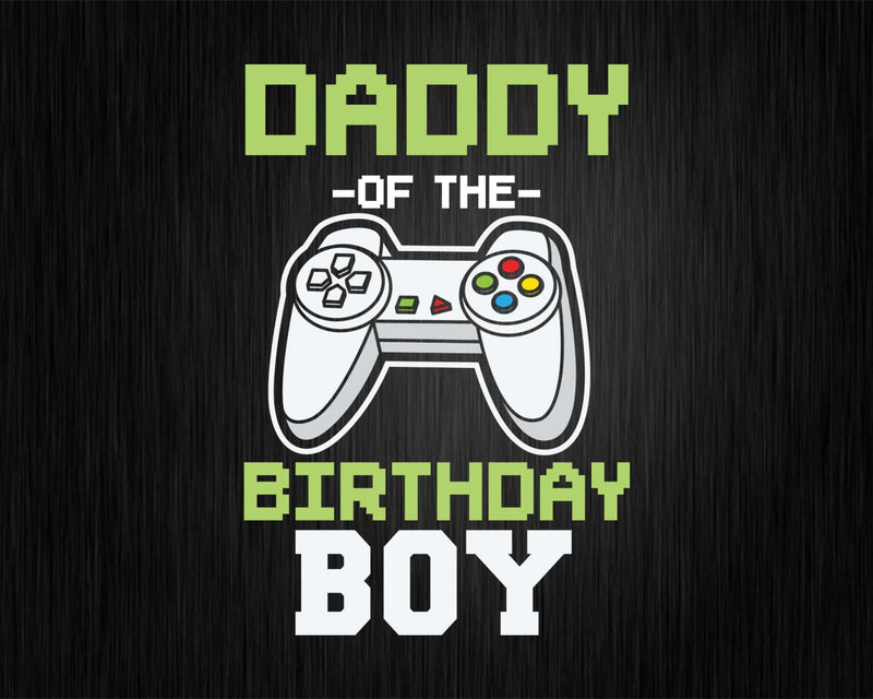 Daddy of the Birthday Boy Matching Video Game Svg Designs