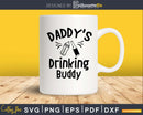 Daddy’s Drinking Buddy svg dxf eps png Files for Cutting