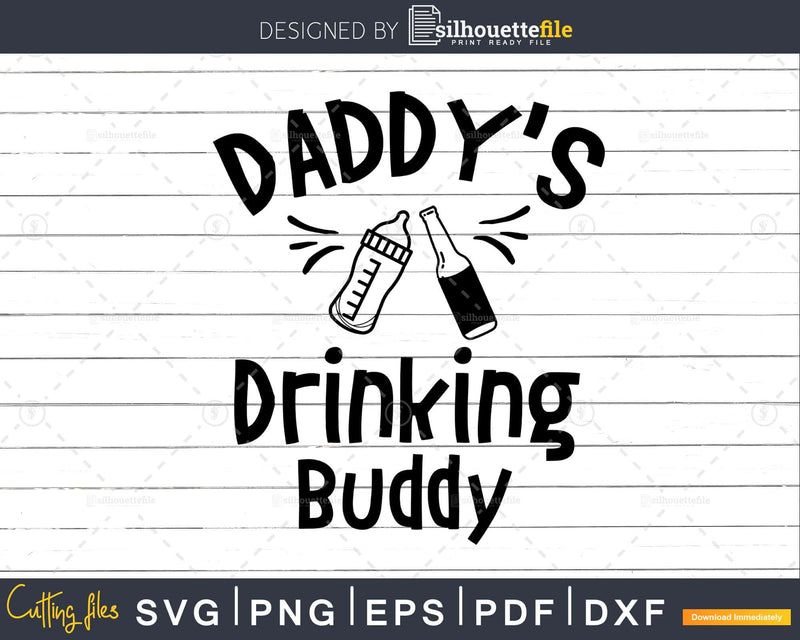 Daddy’s Drinking Buddy svg dxf eps png Files for Cutting