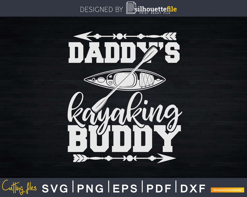 Daddy’s Kayaking Buddy Svg Digital Art Cut Files