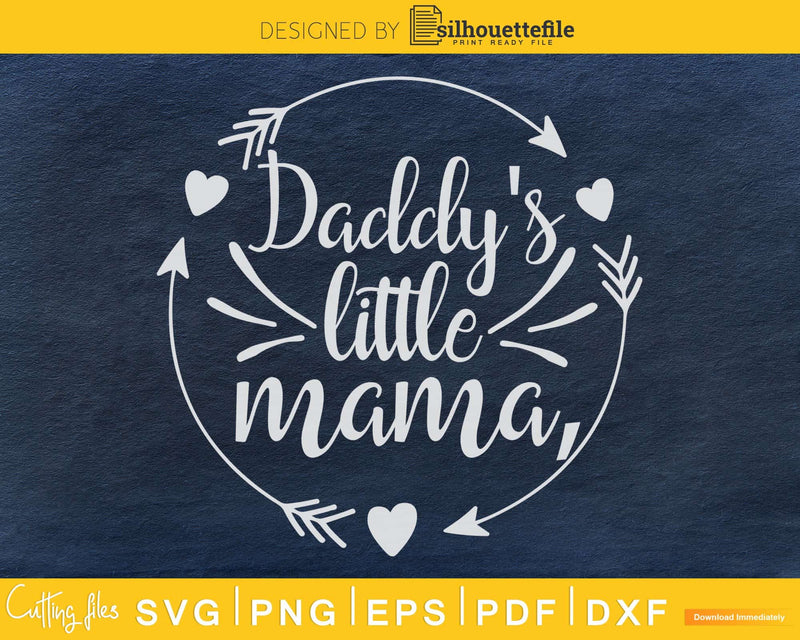 Daddy’s little mama Fathers day svg cricut printable files