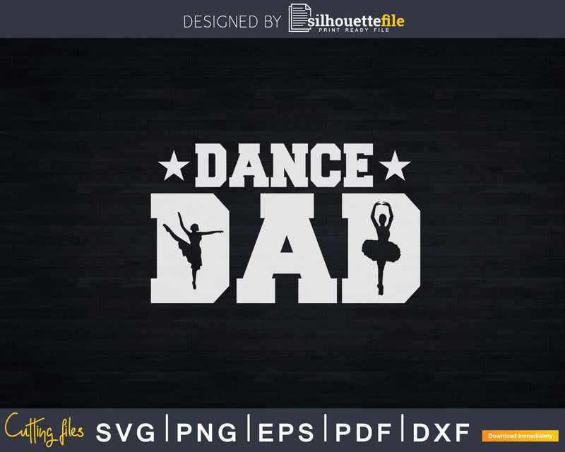 Dance Dad Ballet Girls Svg Dxf Cricut Cut Files