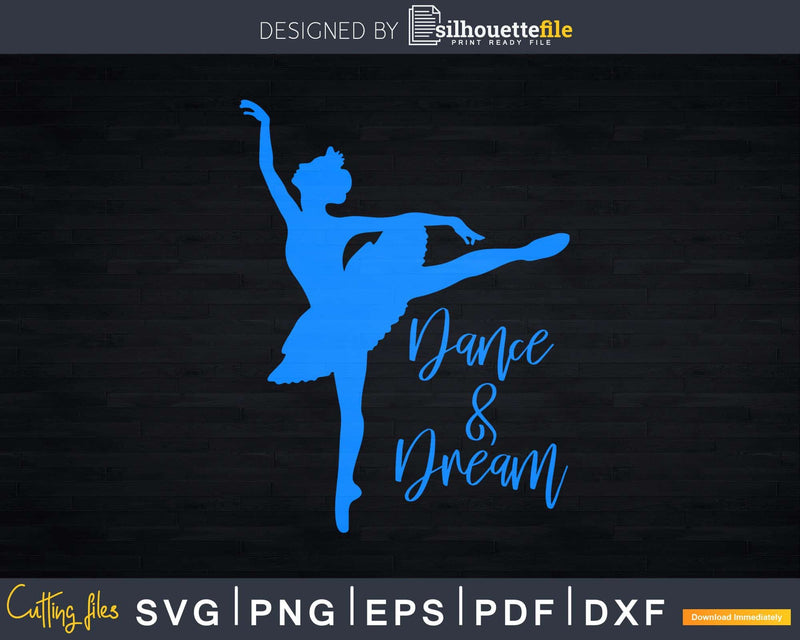 Dance & Dream Ballerina Ballet Dancer Svg Dxf Cricut Cut