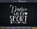 Dance Is My Sport Ballet Dancer Ballerina Svg T-shirt Design