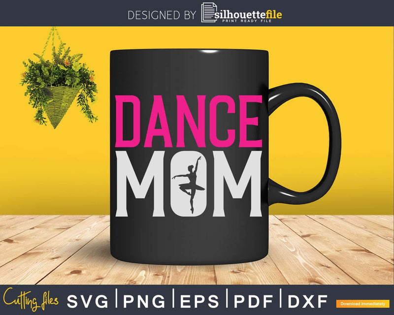 Dance Mom Dancer Music Ballet Practice Svg Dxf Cricut Cut