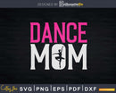 Dance Mom Dancer Music Ballet Practice Svg Dxf Cricut Cut