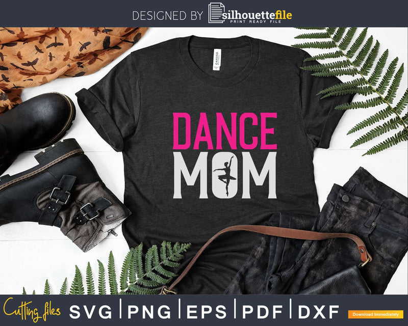 Dance Mom Dancer Music Ballet Practice Svg Dxf Cricut Cut