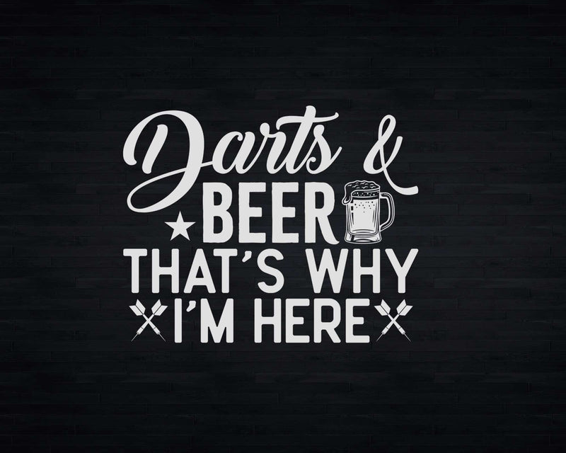 Darts Beer That’s Why I’m Here Funny Dart Player Svg
