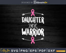 Daughter Of A Warrior Family Breast Cancer Svg Png Cricut