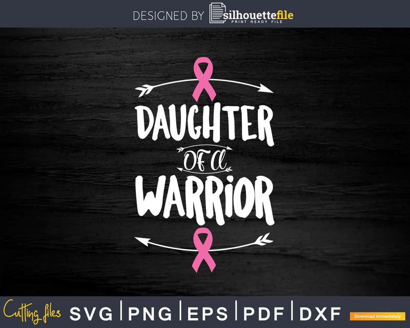 Daughter Of A Warrior Family Breast Cancer Svg Png Cricut