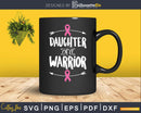 Daughter Of A Warrior Family Breast Cancer Svg Png Cricut