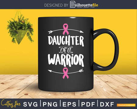 Daughter Of A Warrior Family Breast Cancer Svg Png Cricut