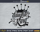 Daughter of the King svg craft cut file