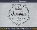 Daughter of the King svg craft file