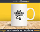 Day drinking because 2020 sucks svg png cutting cut file