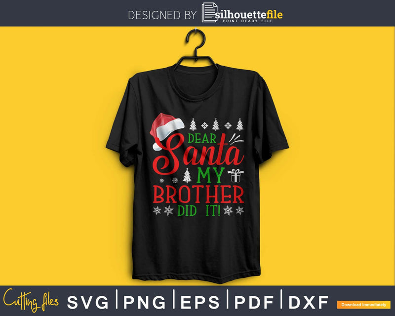 Dear santa my brother did it christmas svg for cricut craft